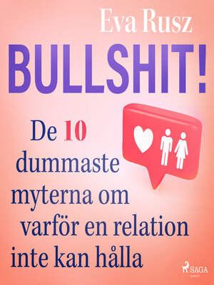 cover image of Bullshit! De tio dummaste myterna om varför en relation inte kan hålla